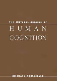 The Cultural Origins of Human Cognition