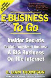 E-Business to Go : Insider Secrets to Make Your Small Business a Big Business on the Internet