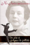 No intermissions; the Life of Agnes de Mille