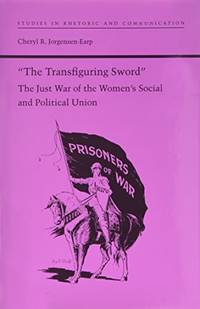 The Transfiguring Sword: Just War of the Women's Social and Political Union (Studies in...