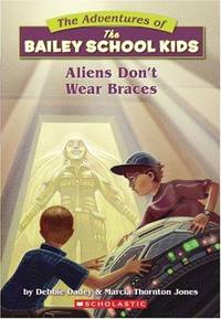 Aliens Don't Wear Braces (Bailey School Kids #7)