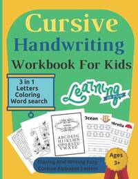 Cursive Handwriting Workbook For Kids: 3 in 1 Writing Practice Book to Master Letters, coloring &...