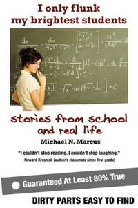 I Only Flunk My Brightest Students: stories from school and real life (Paperback)