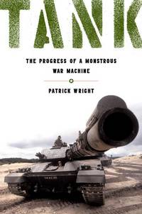 Tank: The Progress of a Monstrous War Machine