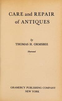 Care And Repair Of Antiques By Ormsbee Thomas H