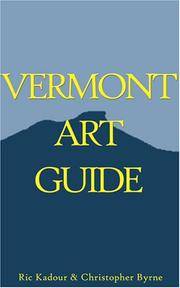 Vermont Art Guide by Ric  Kadour, Christopher Byrne - 2005-10-15