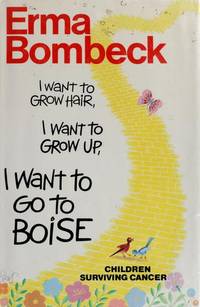 I WANT TO GROW HAIR, I WANT TO GROW UP, I WANT TO GO TO BOISE