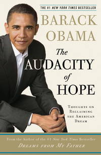 The Audacity of Hope: Thoughts on Reclaiming the American Dream by Barack Obama