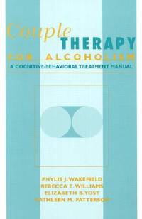Couple Therapy for Alcoholism : A Cognitive-Behavioral Treatment Manual