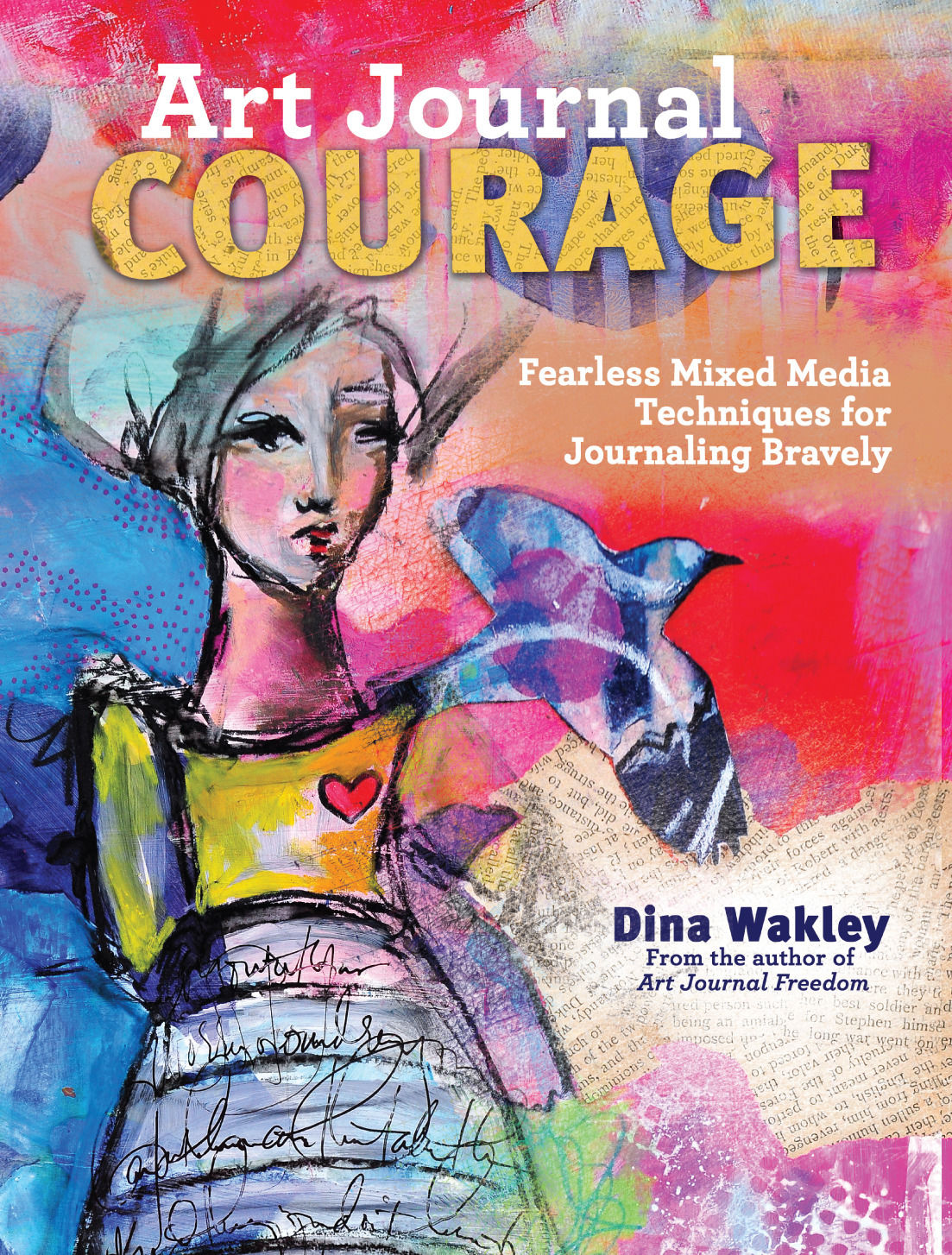 Art Journal Courage: Fearless Mixed Media Techniques for 