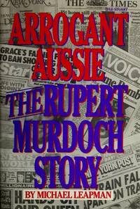 Arrogant Aussie The Rupert Murdoch Story by Michael Leapman - Hardcover - 1985 - from BPC Books (SKU: 18455)