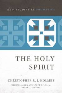 The Holy Spirit (New Studies in Dogmatics) [Paperback] Holmes, Christopher R. J.; Allen, Michael...