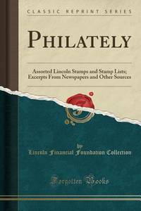 Philately: Assorted Lincoln Stamps and Stamp Lists; Excerpts From Newspapers and Other Sources...