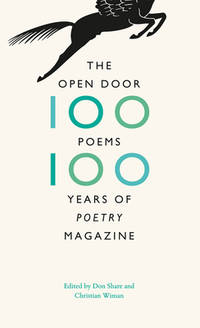 The Open Door : One Hundred Poems, One Hundred Years of Poetry Magazine