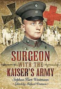 Surgeon with the Kaiser?s Army