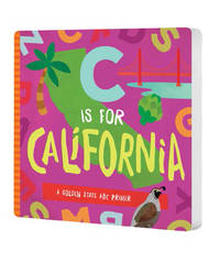 C Is for California: A Golden State ABC Primer by Madson, Trish