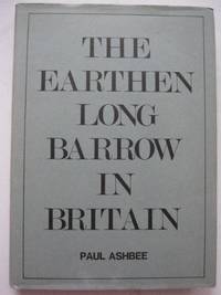 The Earthen Long Barrow in Britain by Paul Ashbee - 1984