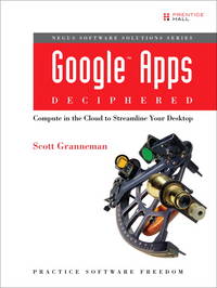 Google Apps Deciphered: Compute in the Cloud to Streamline Your Desktop by Granneman, Scott - 2008