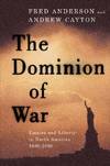 The Dominion of War; Empire and Liberty in North America, 1500-2000