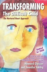 Transforming the Difficult Child: The Nurtured Heart Approach