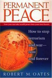 Permanent Peace : How to Stop Terrorism and War, Now and Forever