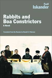 Rabbits and Boa Constrictors: A Novel by Iskander, Fazil - 2014