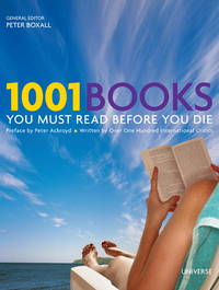 1001 Books You Must Read Before You Die by Peter Boxall; Peter Ackroyd