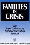 Families in Crisis: The Impact of Intensive Family Preservation Services (Modern Applications of...
