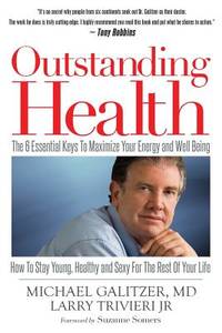 Outstanding Health: The 6 Essential Keys To Maximize Your Energy and Well Being - How To Stay...