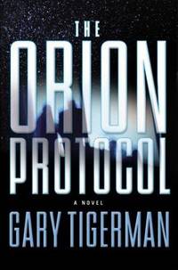 THE ORION PROTOCOL by Gary Tigerman - Signed First Edition - 2003 - from Joe Staats, Bookseller (SKU: 19185)