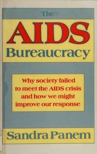 The Aids Bureaucracy: Why Society Failed to Meet the Aids Crisis and How We Might Impove Our Response