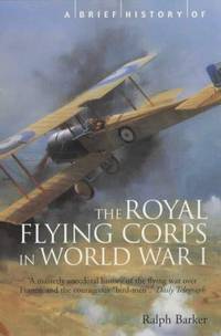 A Brief History Of the Royal Flying Corps In World War One