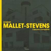 Robert-Mallet Stevens: L'Oeuvre Complete
