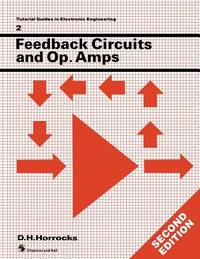 Feedback Circuits and Op. Amps (Tutorial Guides in Electronic Engineering)