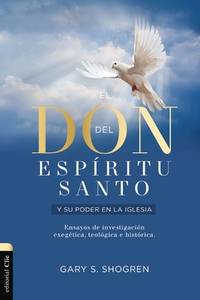 El don del Esp?ritu Santo y su poder en la iglesia: Ensayos de investigaci?n exeg?tica, teol?gica...