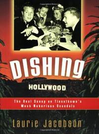 DISHING HOLLYWOOD: The Real Scoop on Tinseltown's Most Notorious Scandals by Laurie Jacobson - Paperback - Signed First Edition - 2003 - from Joe Staats, Bookseller (SKU: 11962)