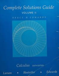 Complete Solutions Guide For Calculus, Sixth Edition, Volume II, Chapters 6-9