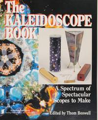 The Kaleidoscope Book: A Spectrum of Spectacular Scopes to Make