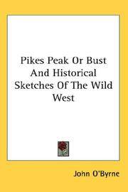 image of Pikes Peak Or Bust And Historical Sketches Of The Wild West