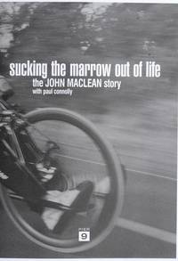 Sucking the Marrow out of Life: The John Maclean Story de John Maclean - 08/15/2007