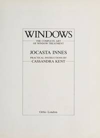 Windows: The Complete Art of Window Treatment by Jocasta Innes - 1986