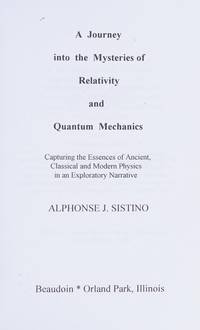 A Journey into the Mysteries of Relativity and Quantum Mechanics: Capturing the Essences of...