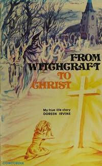 FROM WITCHCRAFT TO CHRIST: My True-Life Story