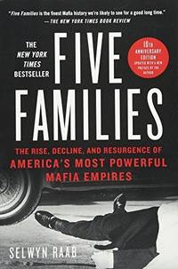 FIVE FAMILIES the rise, decline, and resurgence of america's most powerful mafia empires