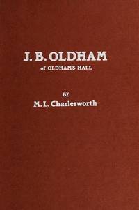 J. B. Oldham of Oldham's Hall. 1882-1962