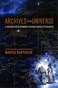 Archives of the Universe : A Treasury of Astronomy's Historic Works of Discovery