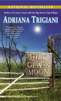 Milk Glass Moon: A Novel (Big Stone Gap Novels) by Adriana Trigiani - 2005-05-31