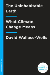 The Uninhabitable Earth: Life After Warming