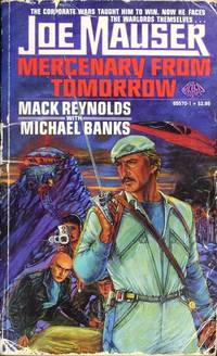 Joe Mauser Mercenary From Tomorrow by Mack Reynolds; Michael Banks - 1986-05-01