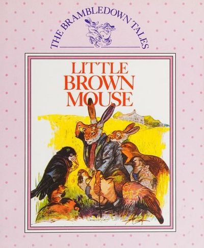 Brambledown Tales: Little Brown Mouse